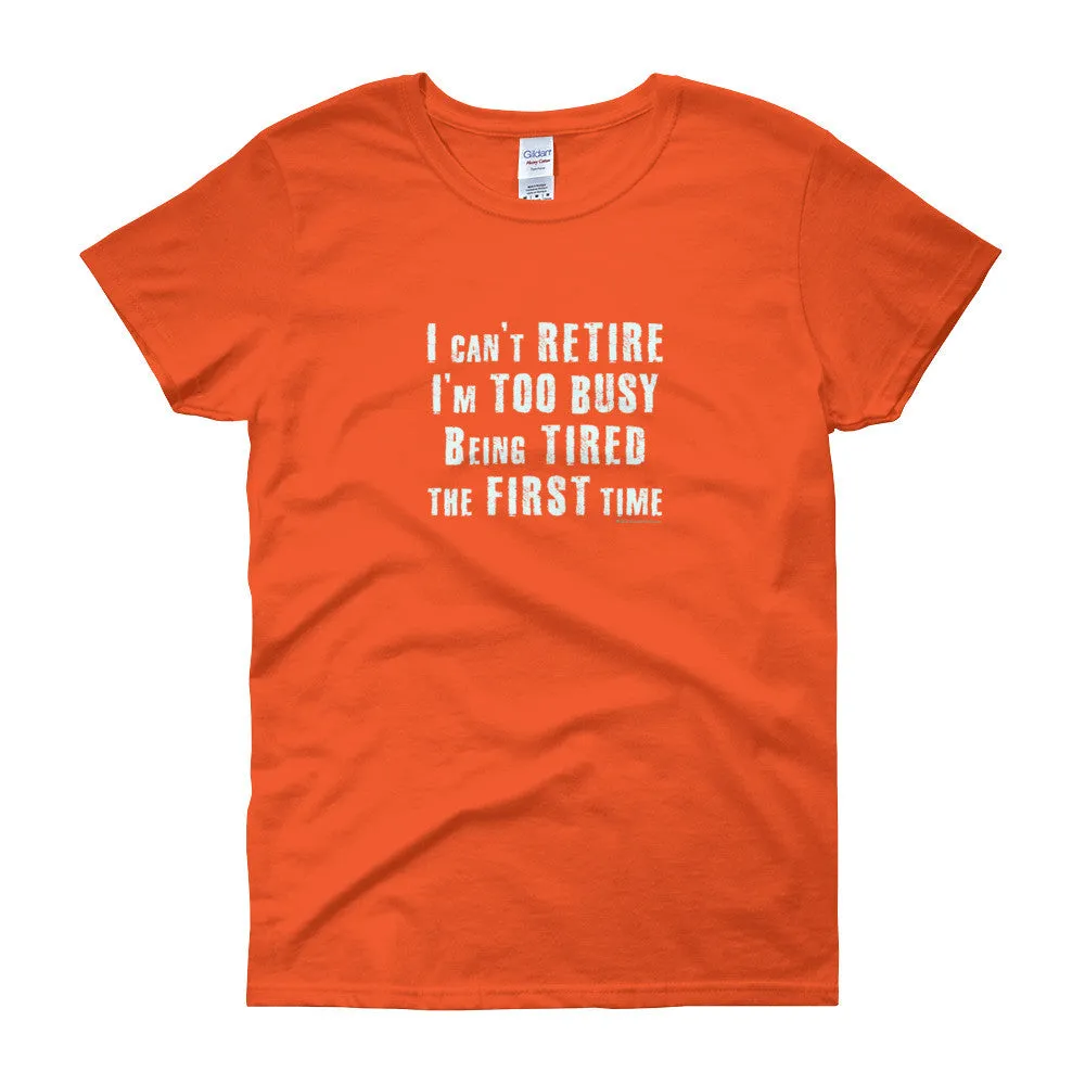 I Can't Retire. I'm Too Busy Fitted T-Shirt