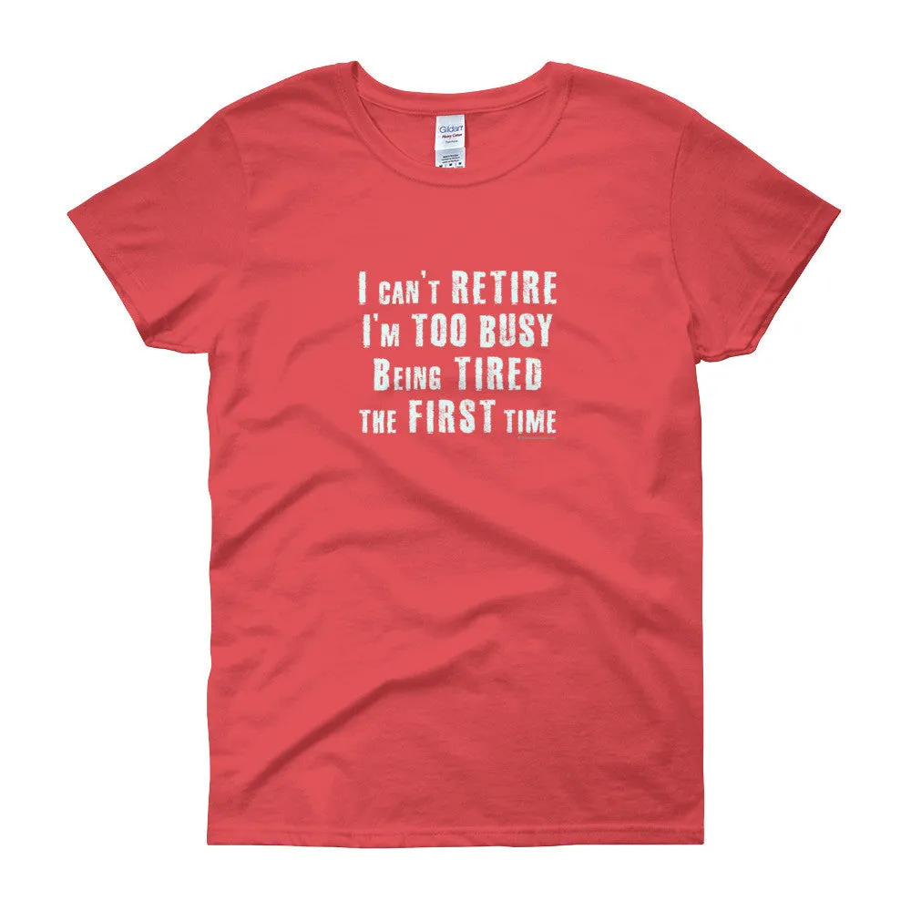 I Can't Retire. I'm Too Busy Fitted T-Shirt