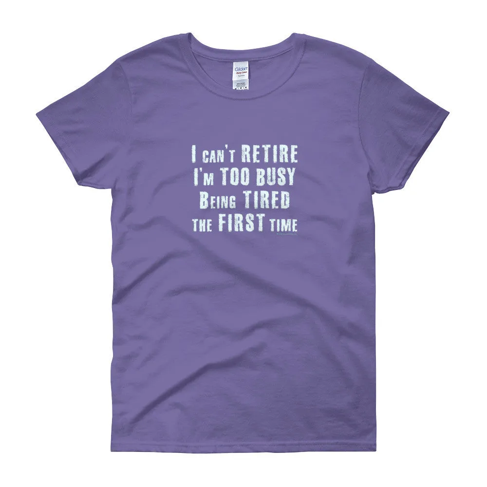 I Can't Retire. I'm Too Busy Fitted T-Shirt