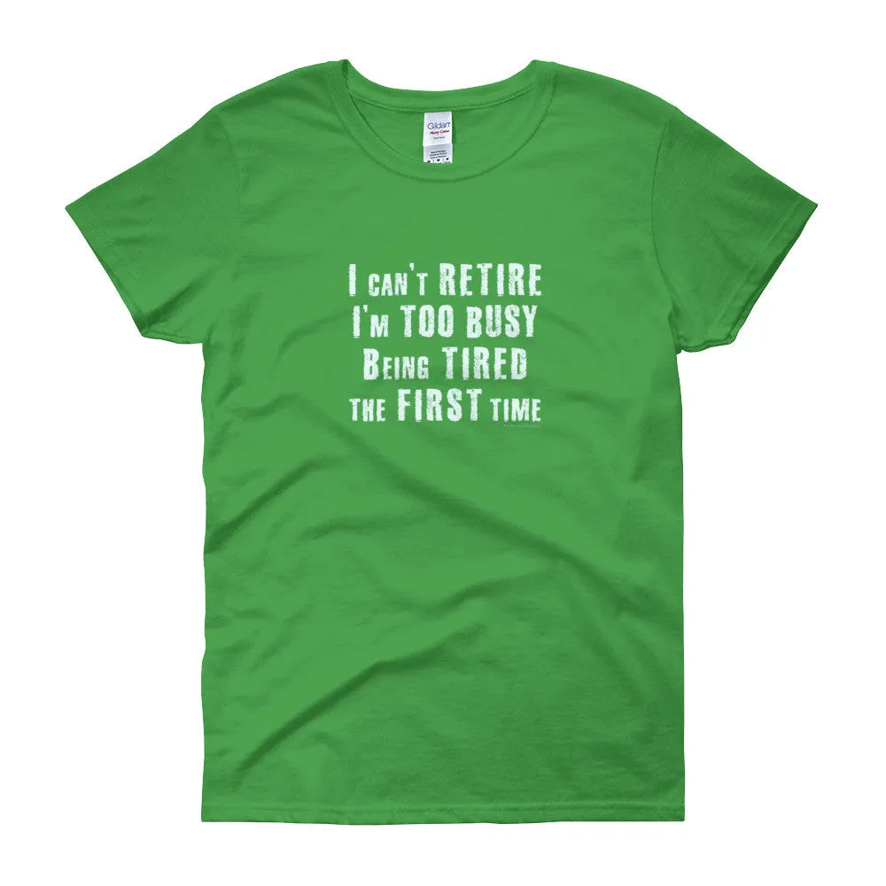 I Can't Retire. I'm Too Busy Fitted T-Shirt