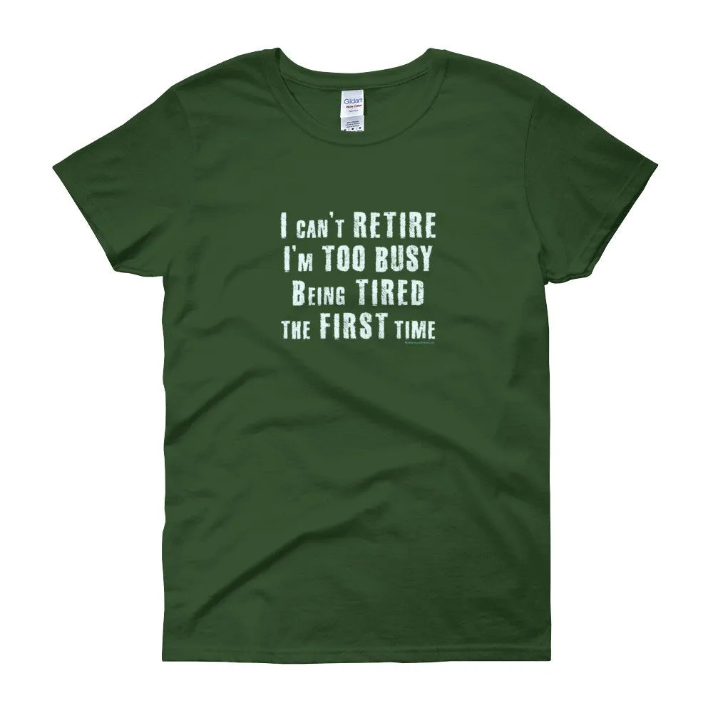 I Can't Retire. I'm Too Busy Fitted T-Shirt