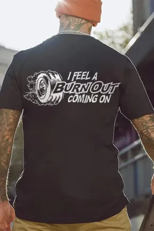 I Feel A Burn Out Coming On T-shirts