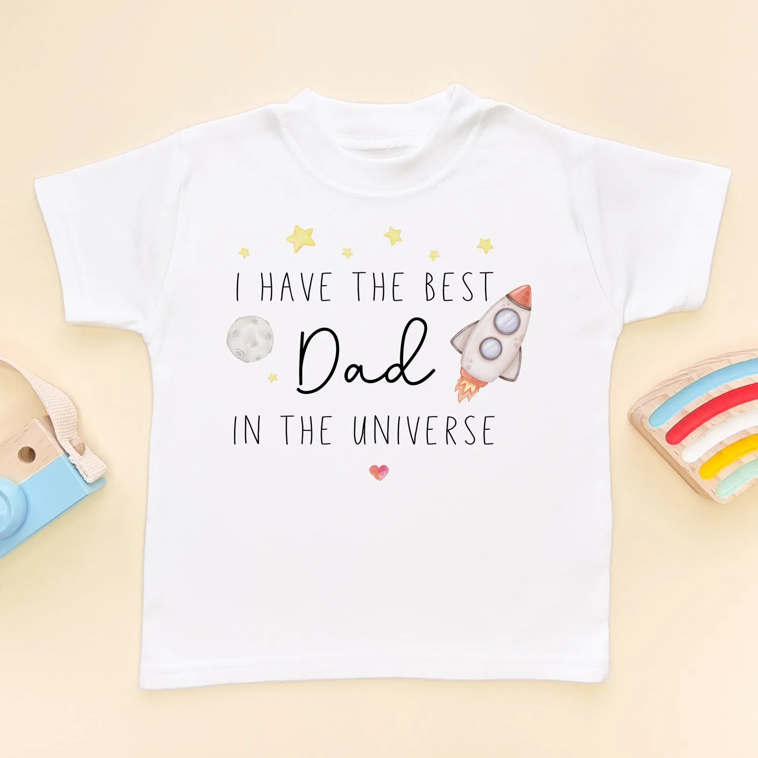 I Have The Best Dad In The Universe Toddler & Kids T Shirt
