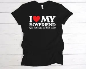 I Love My Boyfriend He Bought Me This T-Shirt