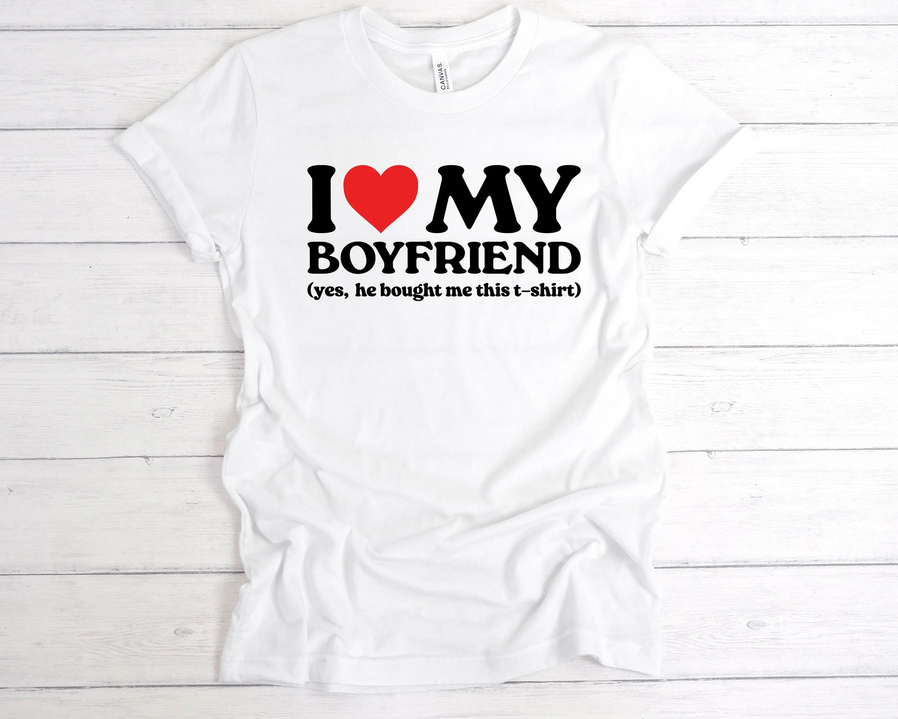 I Love My Boyfriend He Bought Me This T-Shirt