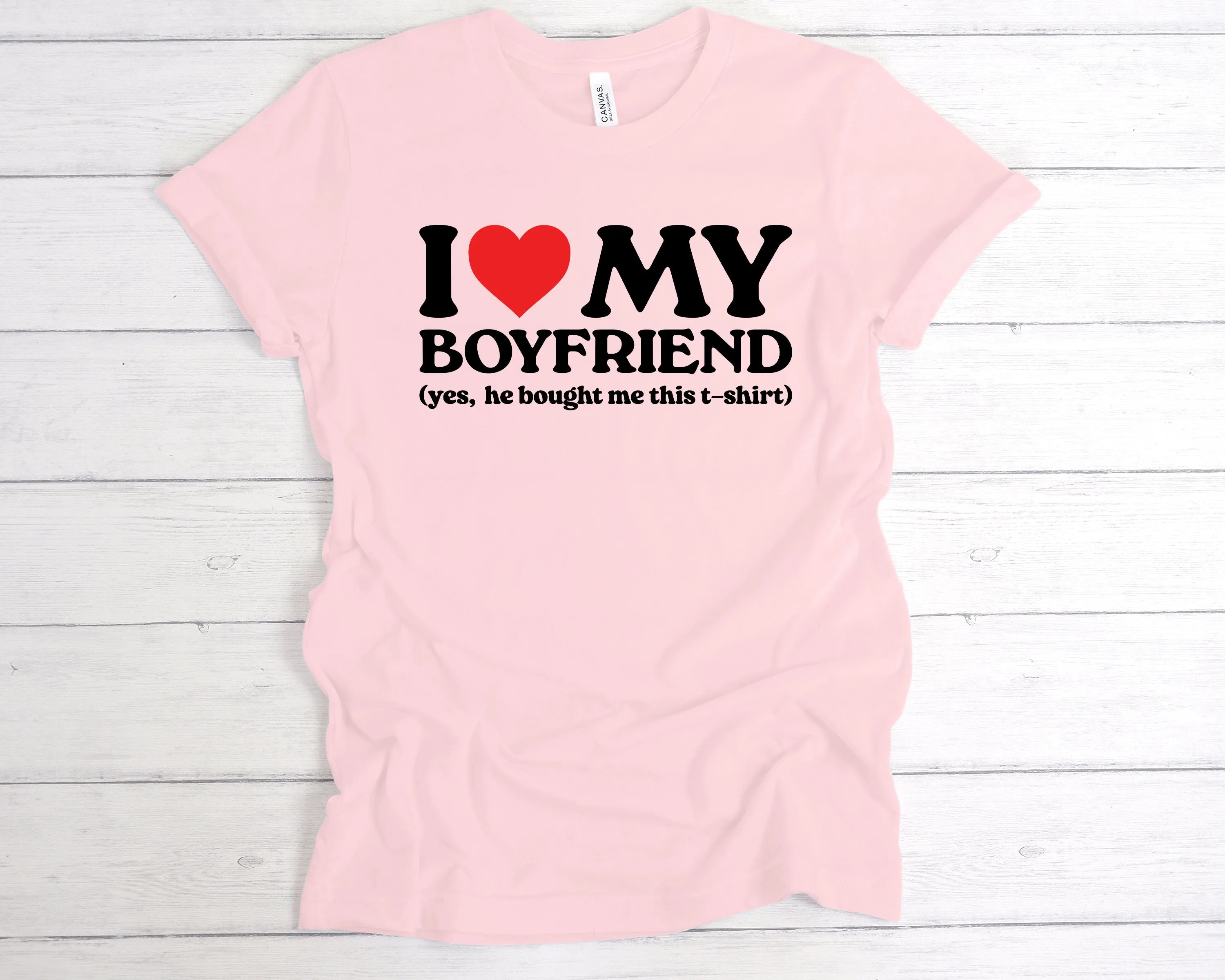 I Love My Boyfriend He Bought Me This T-Shirt