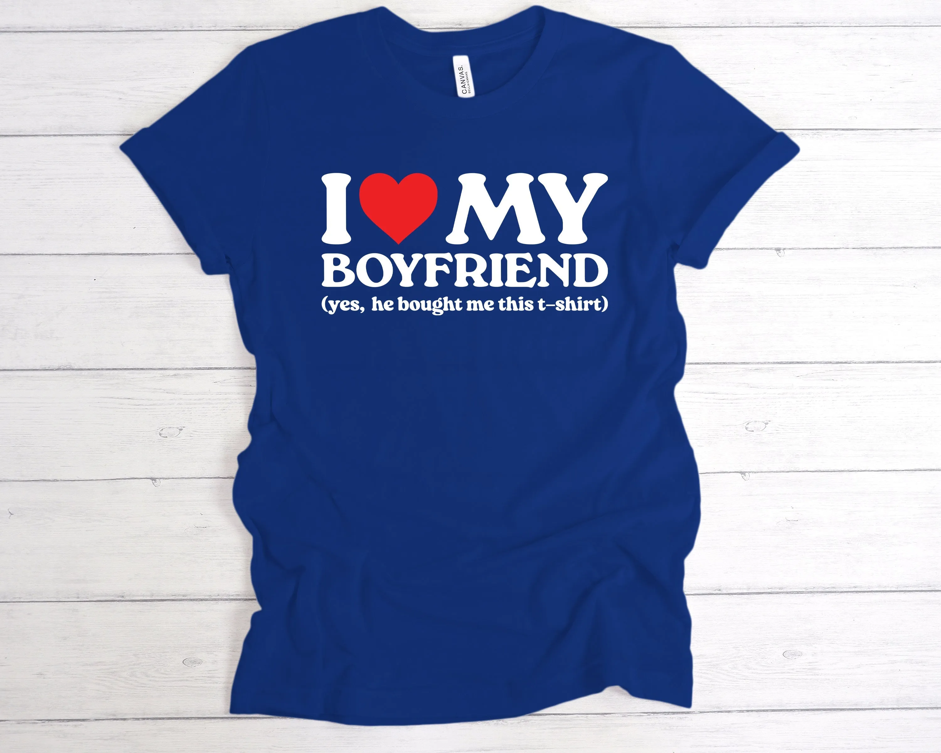I Love My Boyfriend He Bought Me This T-Shirt