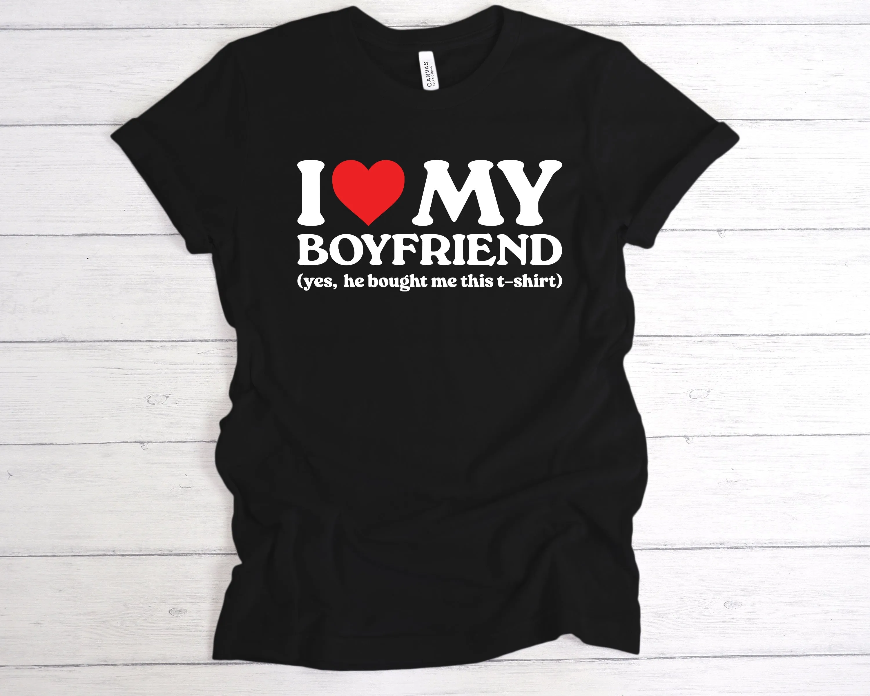 I Love My Boyfriend He Bought Me This T-Shirt