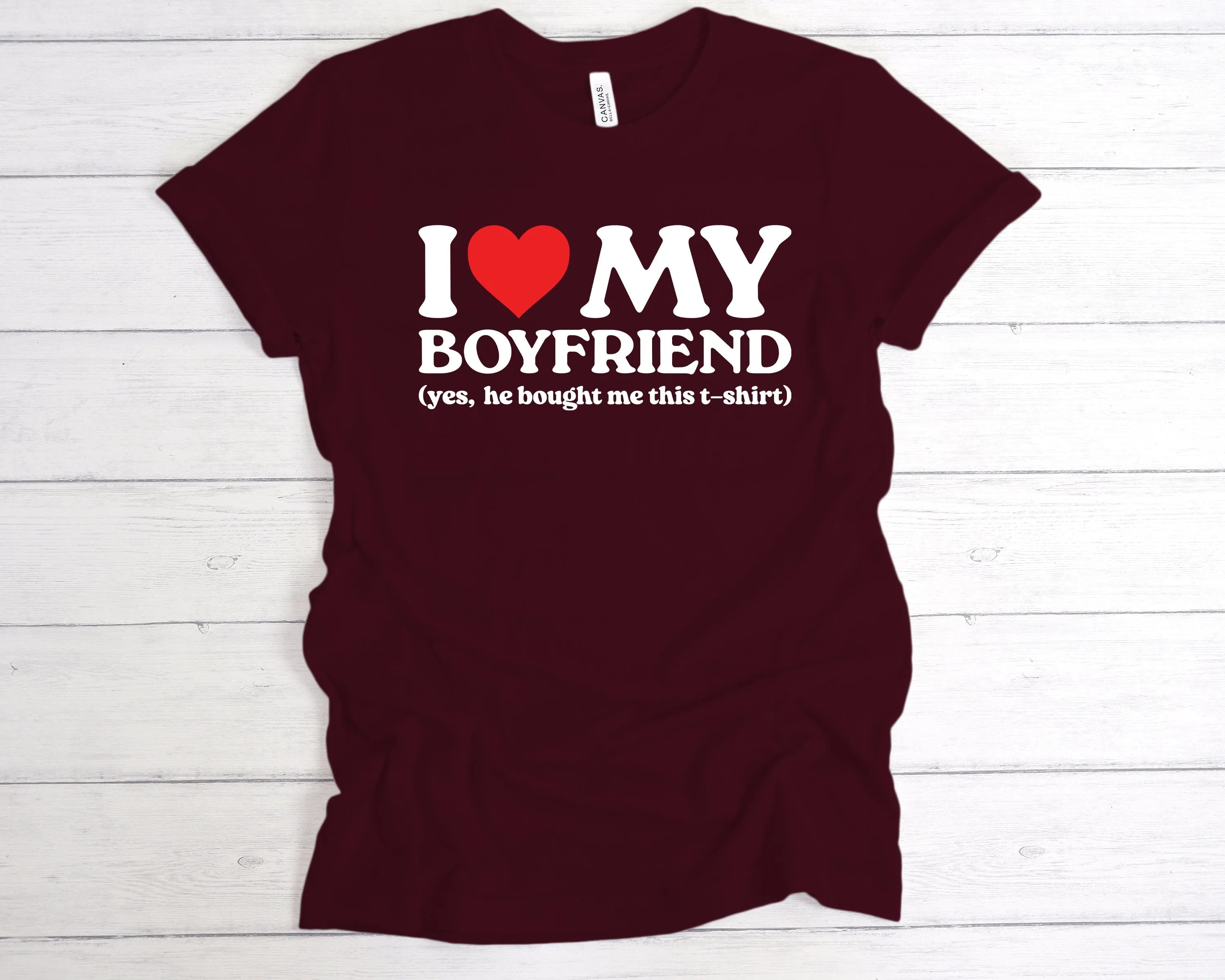 I Love My Boyfriend He Bought Me This T-Shirt