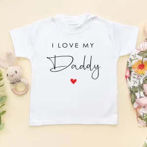 I Love My Daddy Toddler & Kids T Shirt