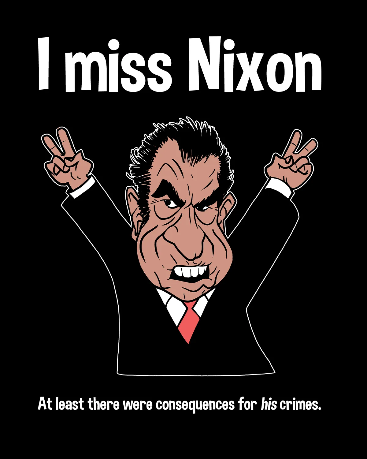 I miss Nixon - Men's Edition