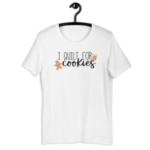 I Quilt For Cookies T-shirt