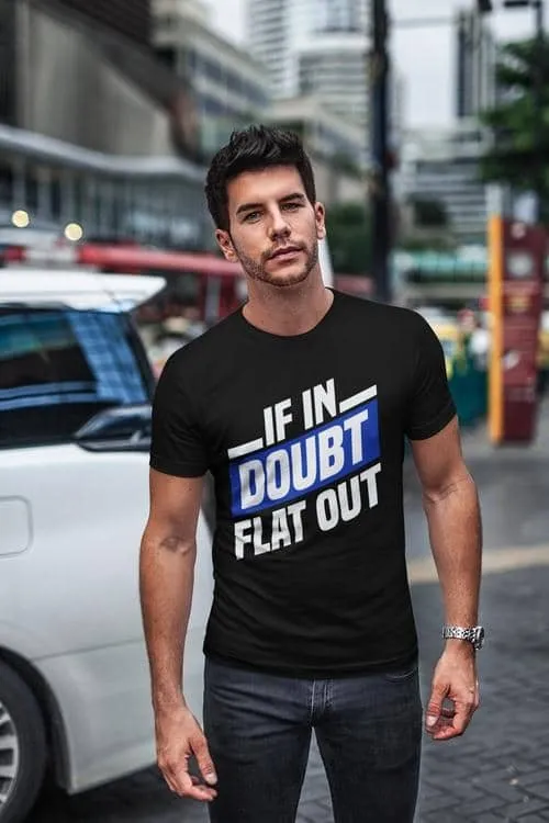 If in doubt, flat out | T-shirt