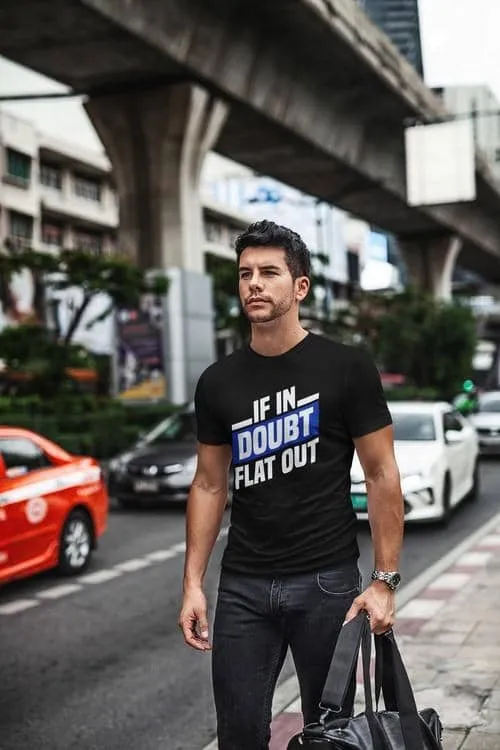 If in doubt, flat out | T-shirt