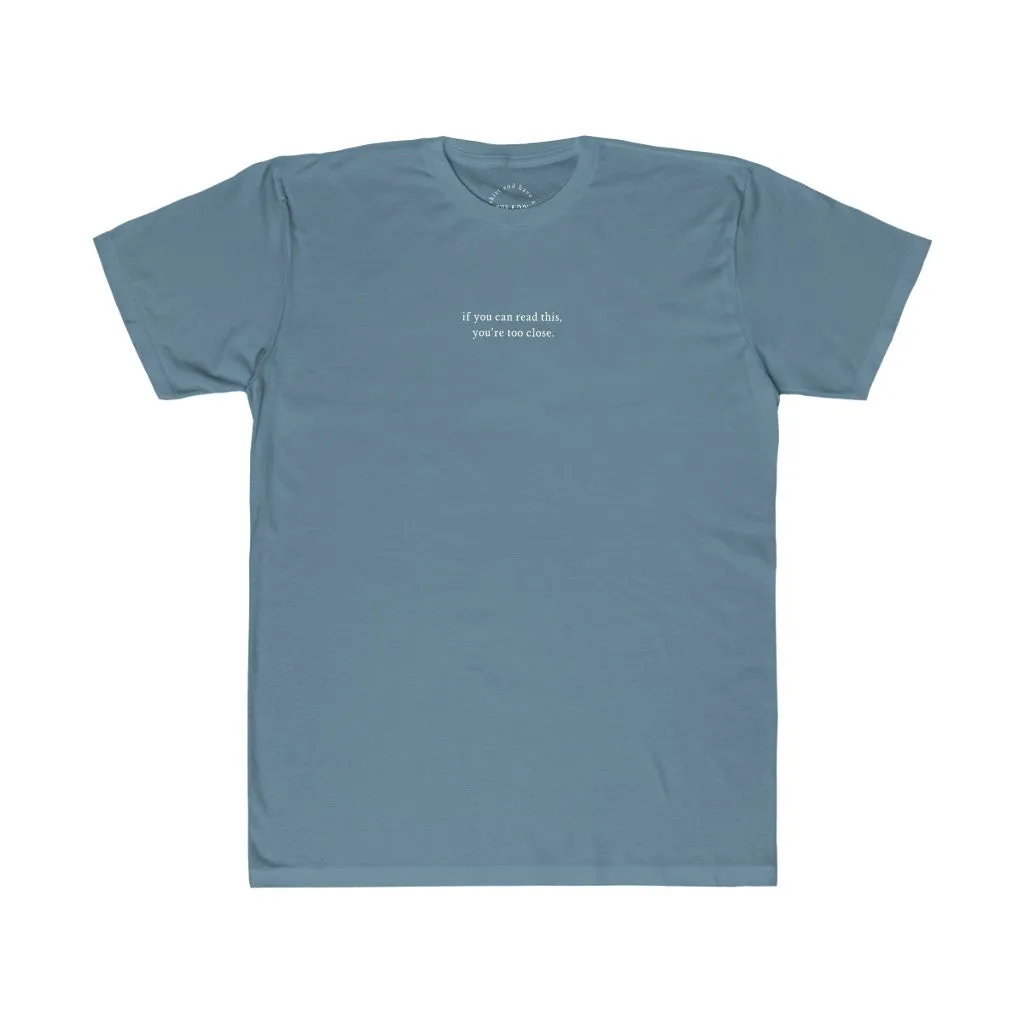 If You Can Read This, You're Too Close Unisex T-Shirt