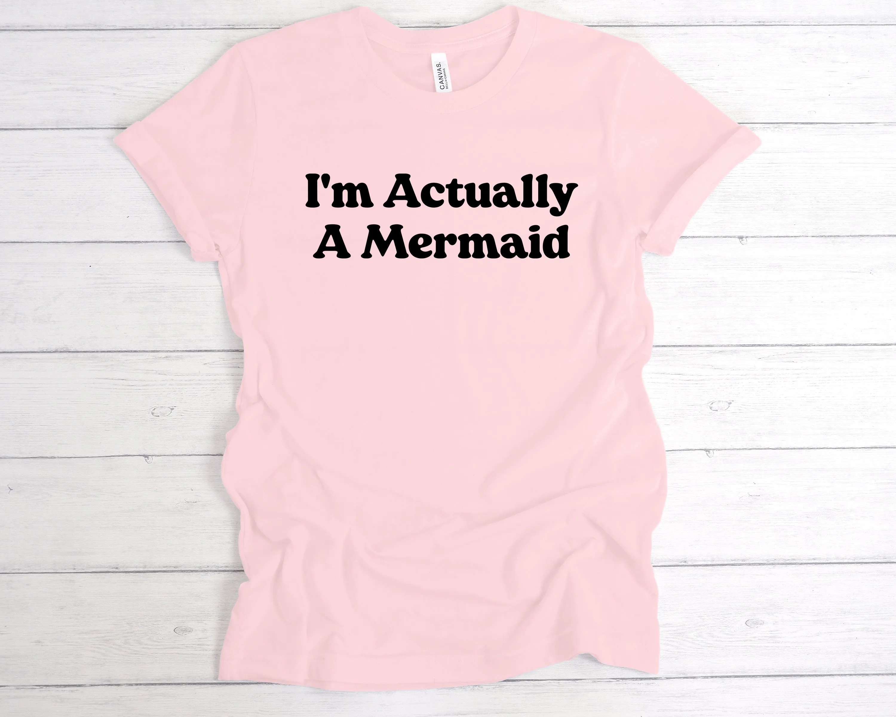 I'm Actually A Mermaid T-Shirt