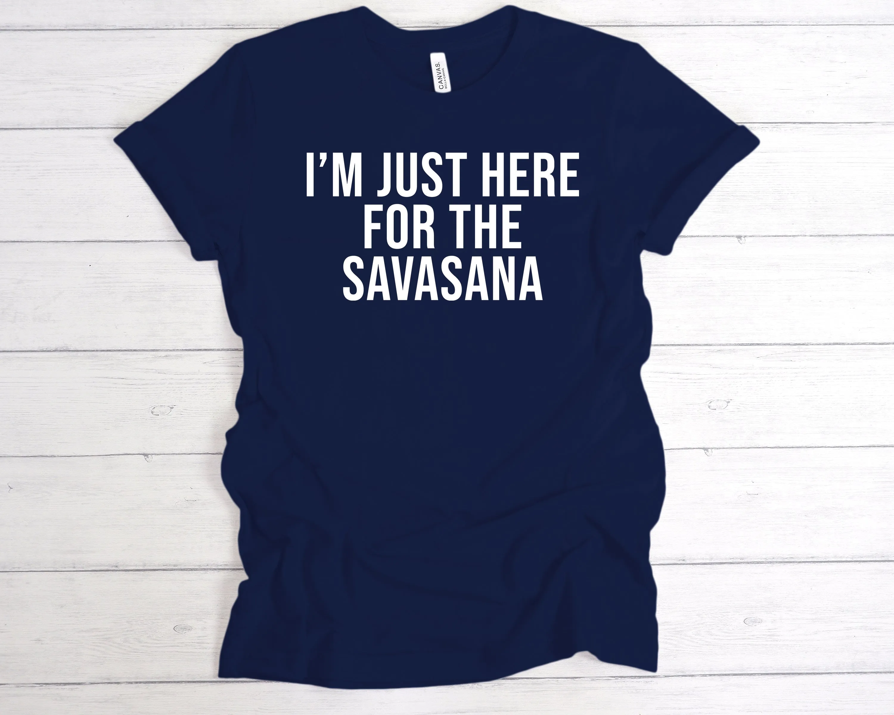 I'm Just Here For The Savasana T-Shirt