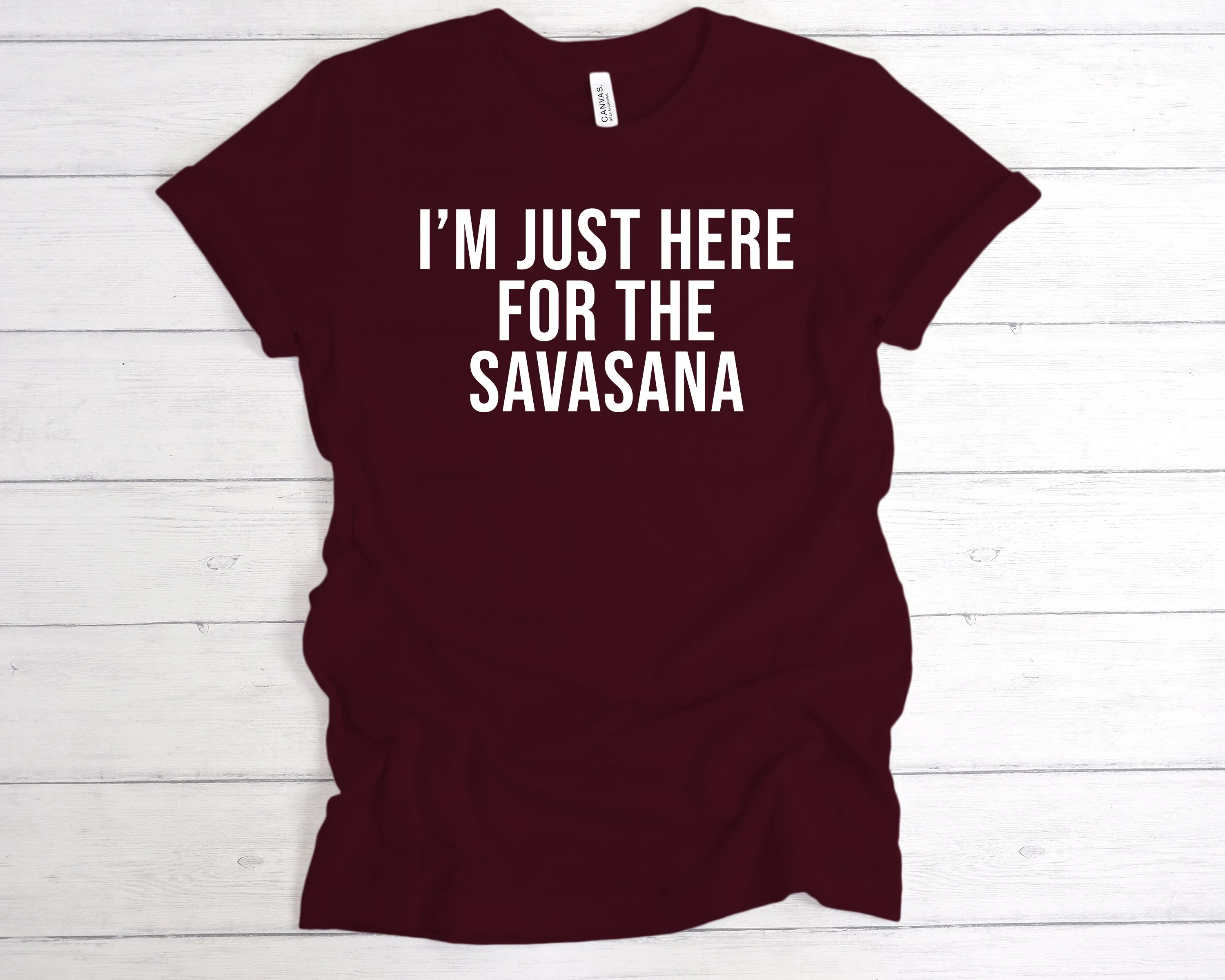 I'm Just Here For The Savasana T-Shirt