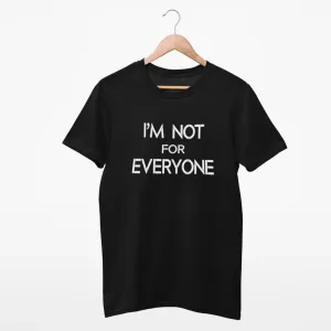 I'm Not For Everyone Women's T-Shirt