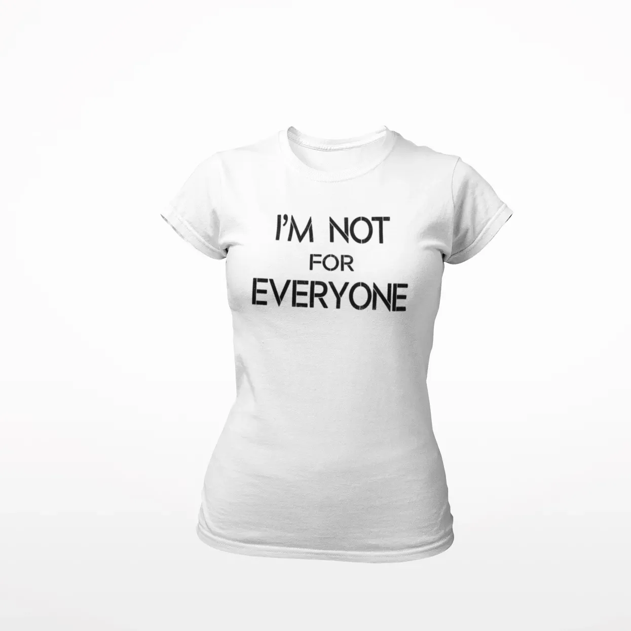 I'm Not For Everyone Women's T-Shirt