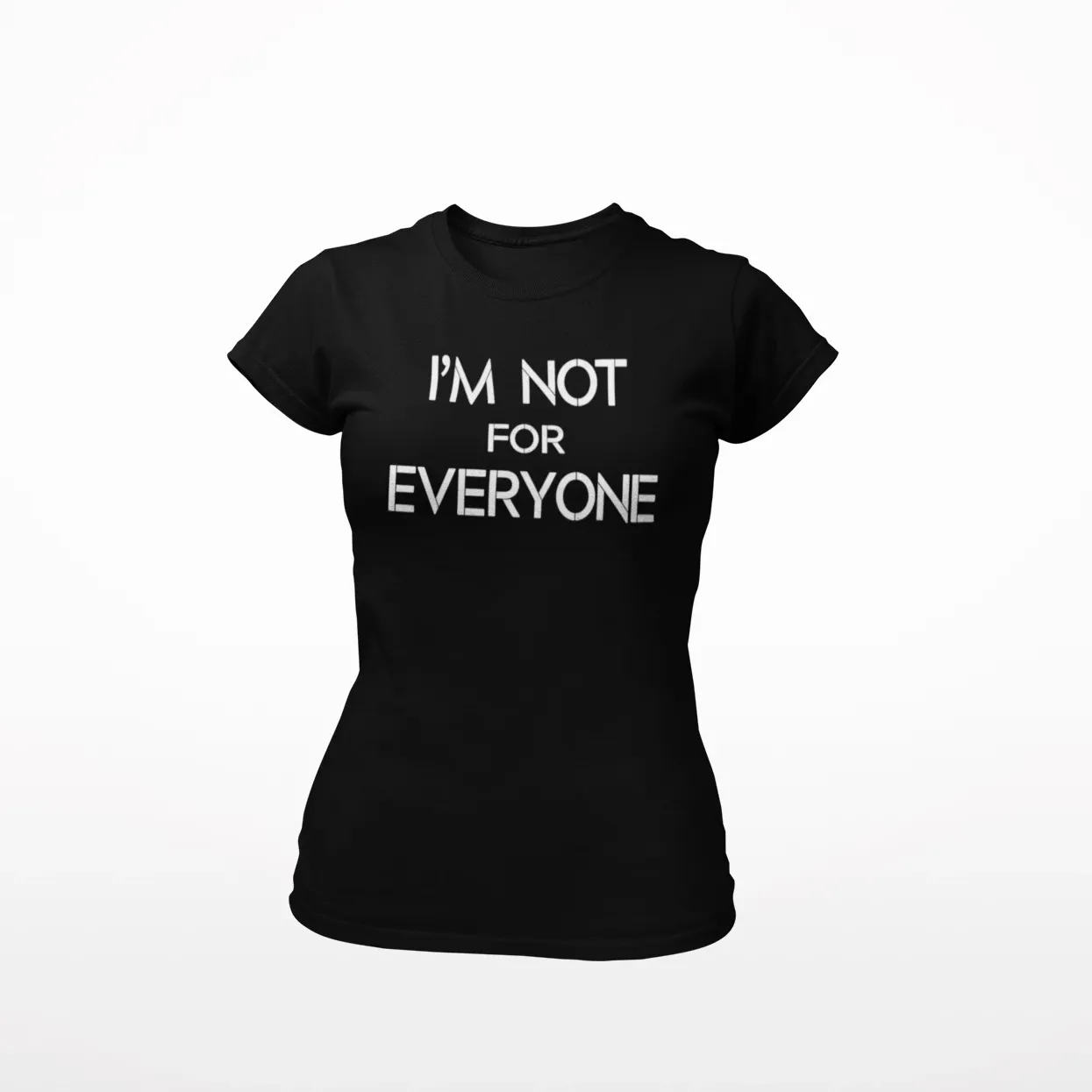 I'm Not For Everyone Women's T-Shirt