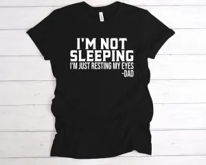 I'm Not Sleeping Just Resting My Eyes T-Shirt