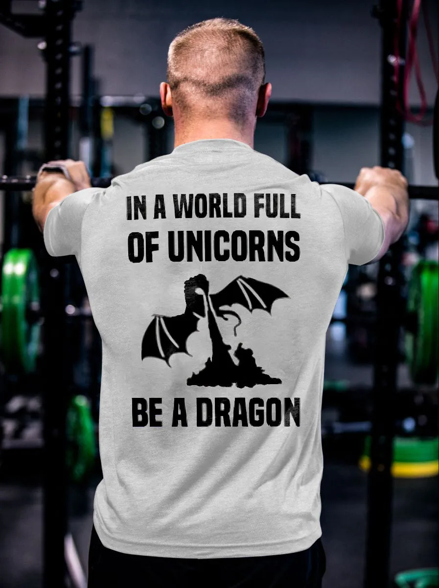 In A World Full Of Unicorns Be A Dragon Printed Men's T-shirts