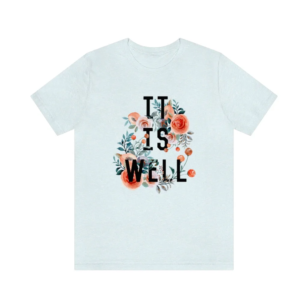 It Is Well Floral © Unisex Top