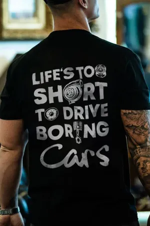 Life‘s Too Short To Drive Boring Cars T-shirts