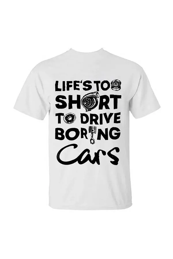 Life‘s Too Short To Drive Boring Cars T-shirts