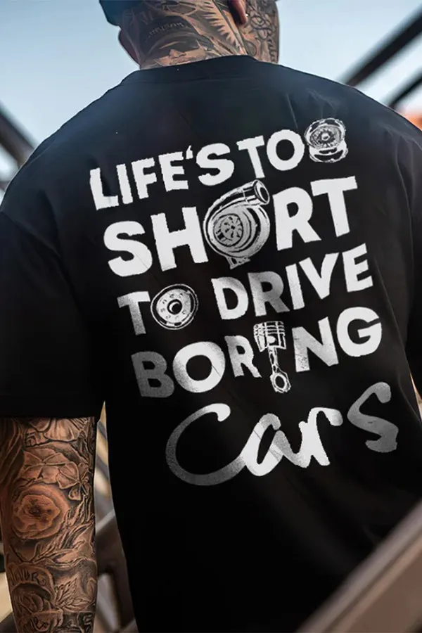 Life‘s Too Short To Drive Boring Cars T-shirts