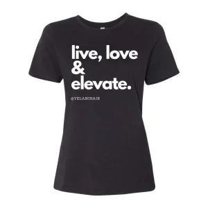 Live, Love & Elevate Women’s Relaxed Fit T-Shirt – Inspirational Message