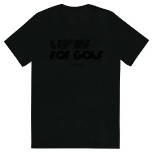 Livin' for Golf T-shirt