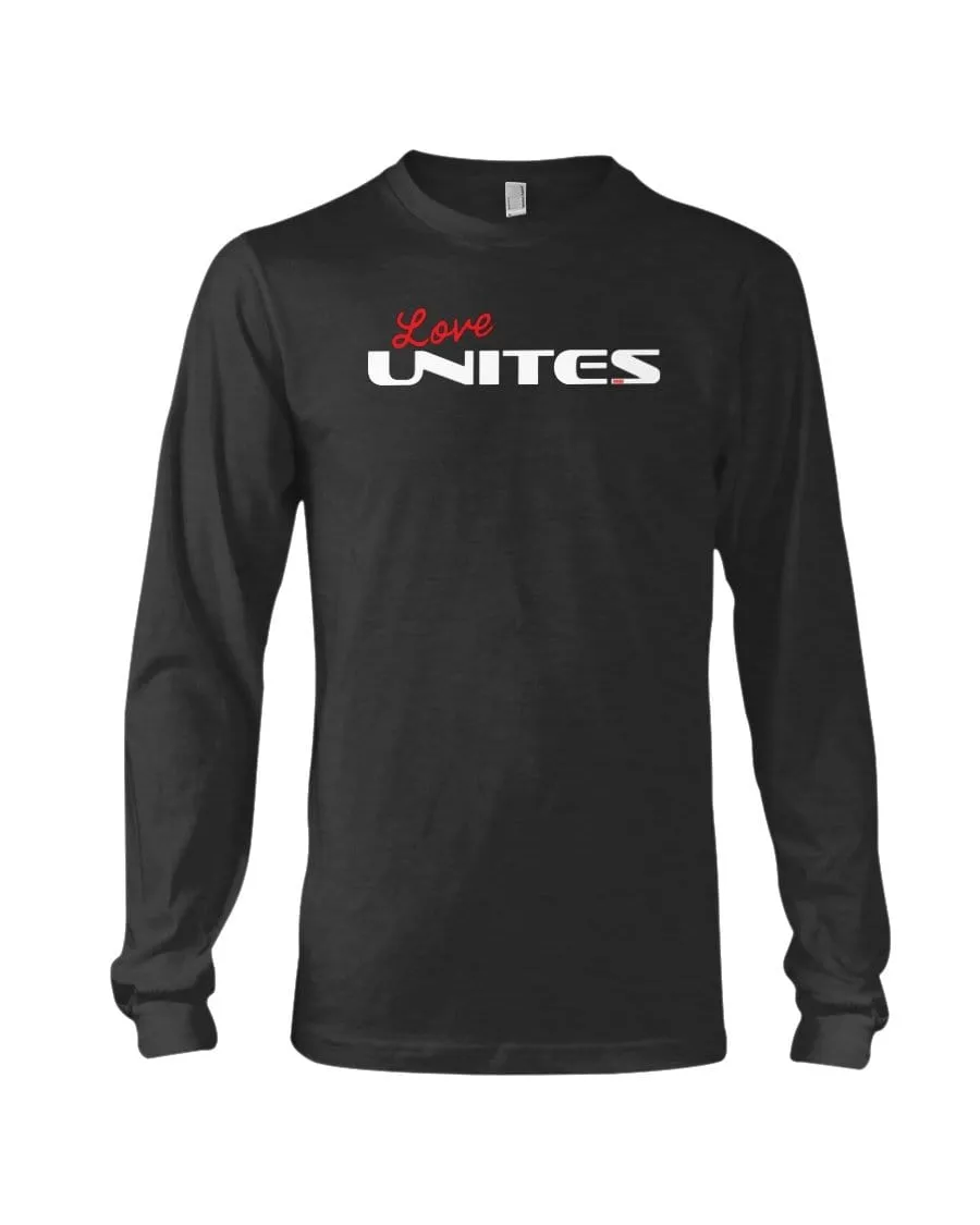 Love Unites Long Sleeve T-shirt or Hoodie