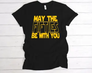 May The Fifties Be With You T-Shirt