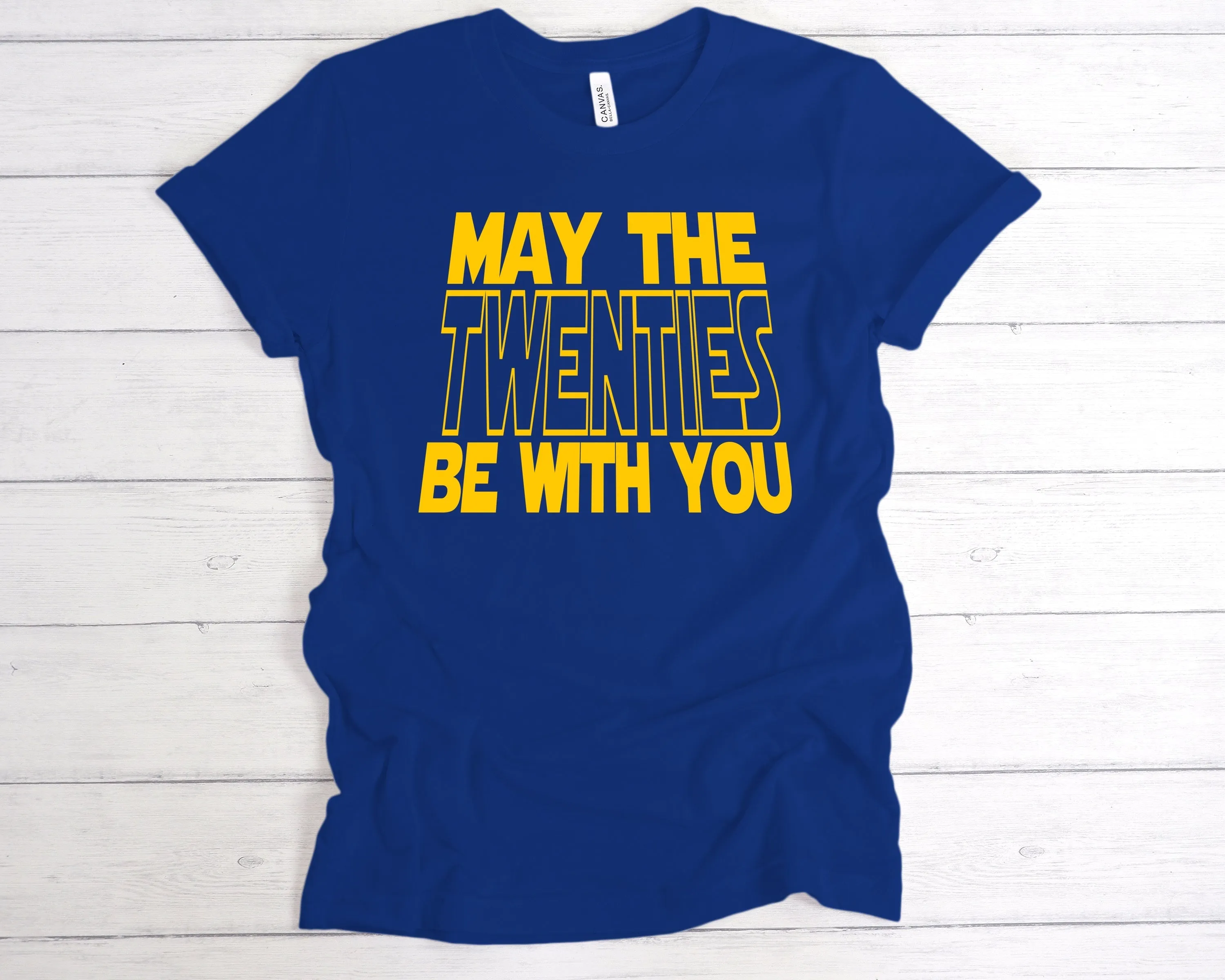 May The Twenties Be With You T-Shirt