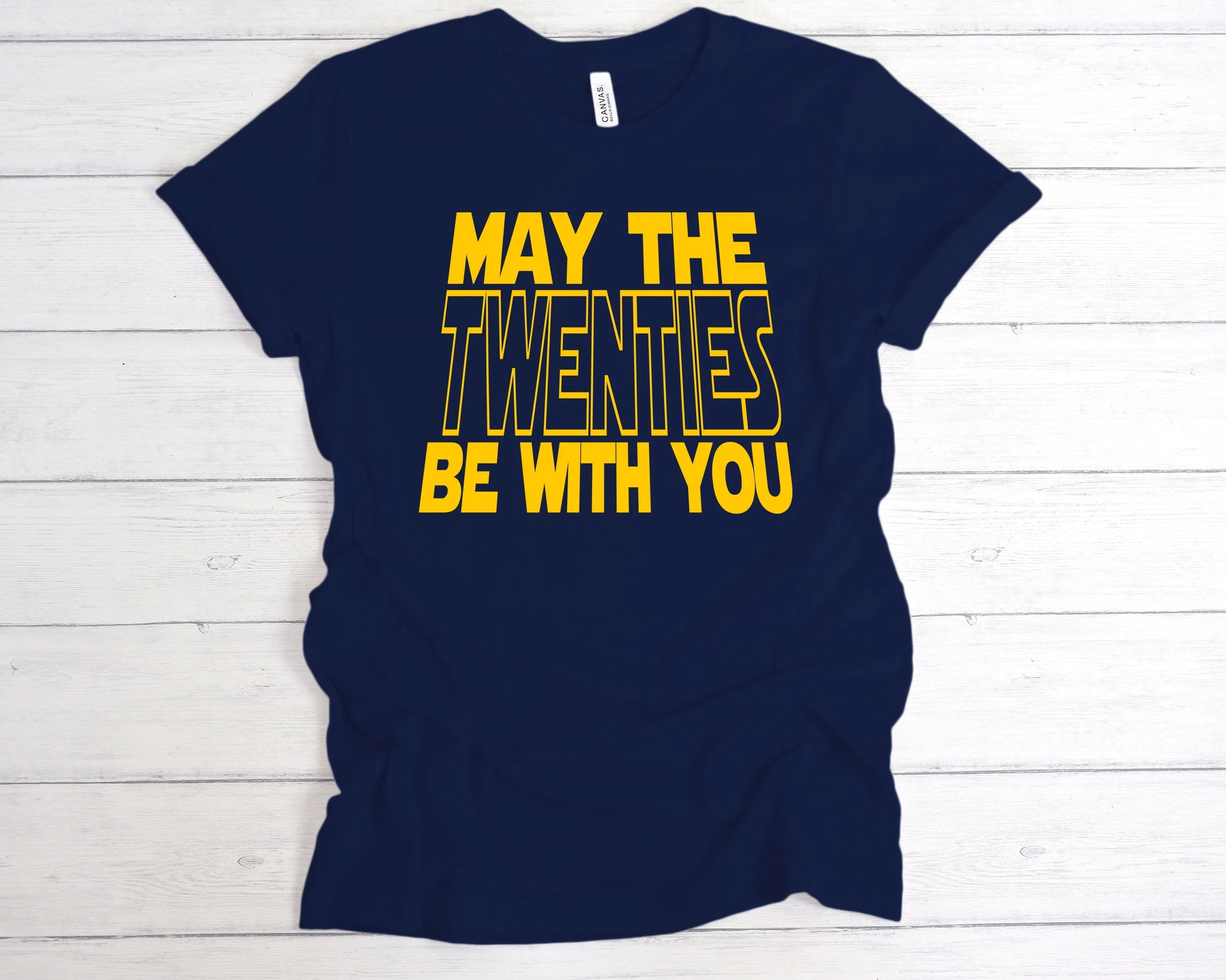 May The Twenties Be With You T-Shirt