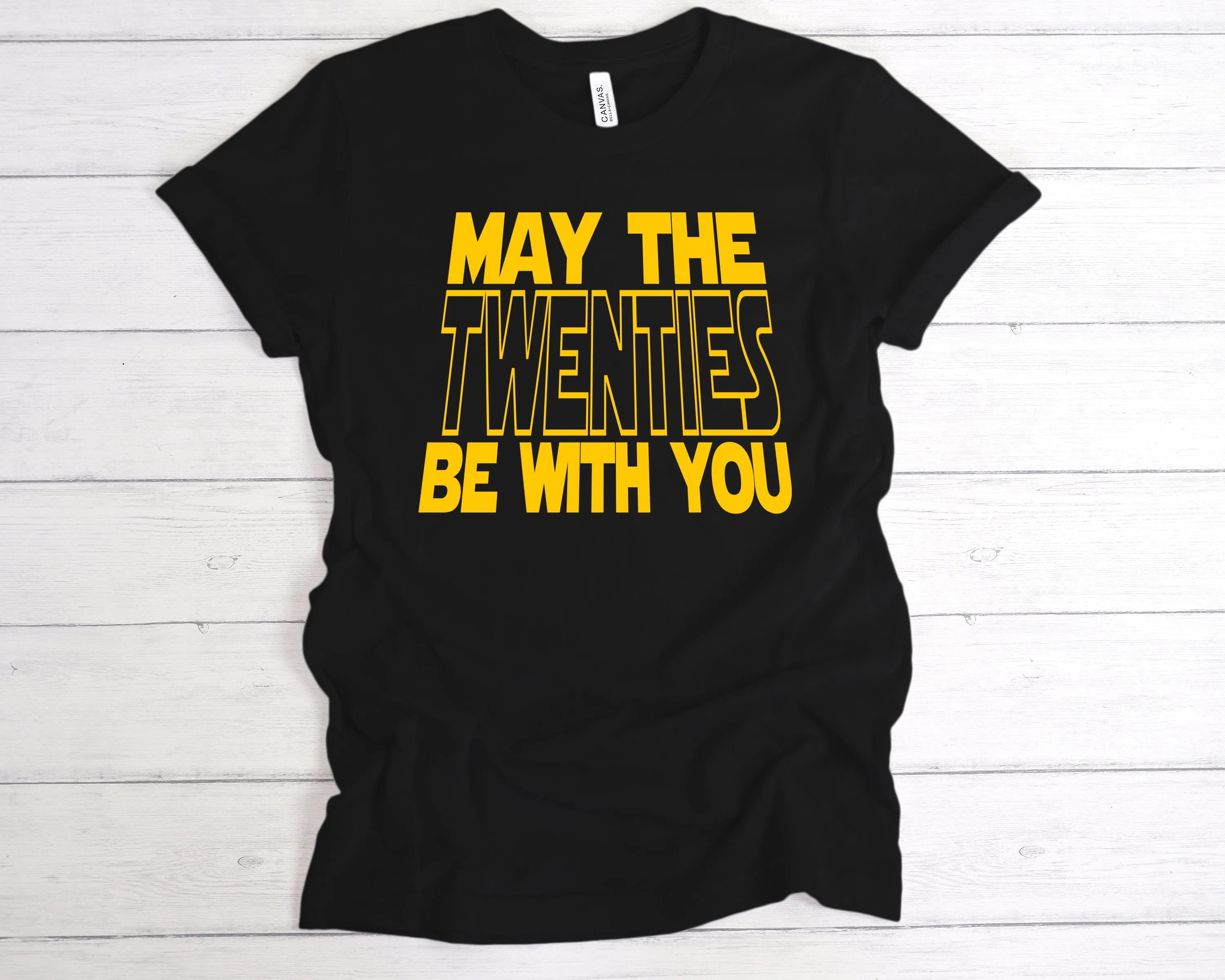 May The Twenties Be With You T-Shirt