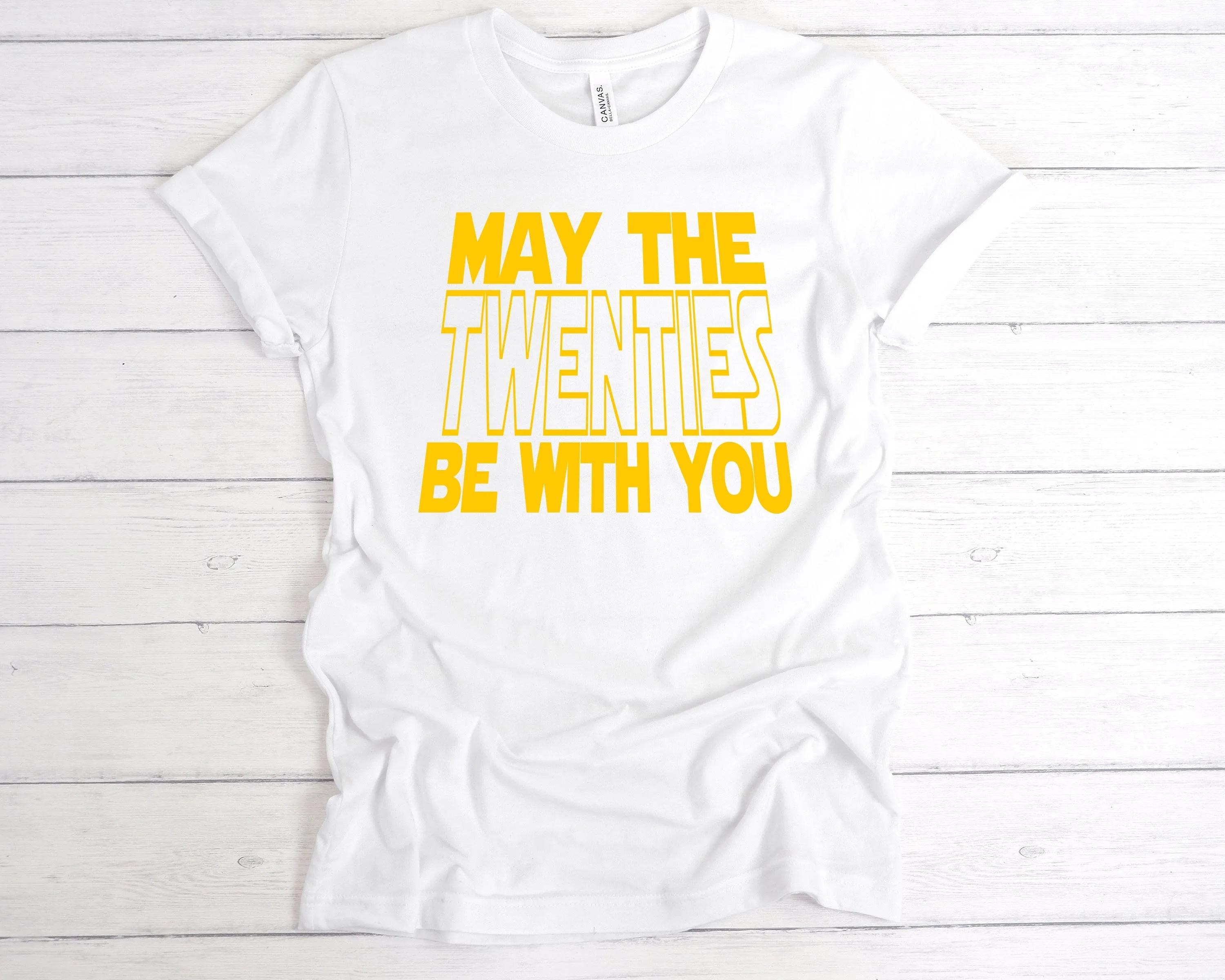 May The Twenties Be With You T-Shirt