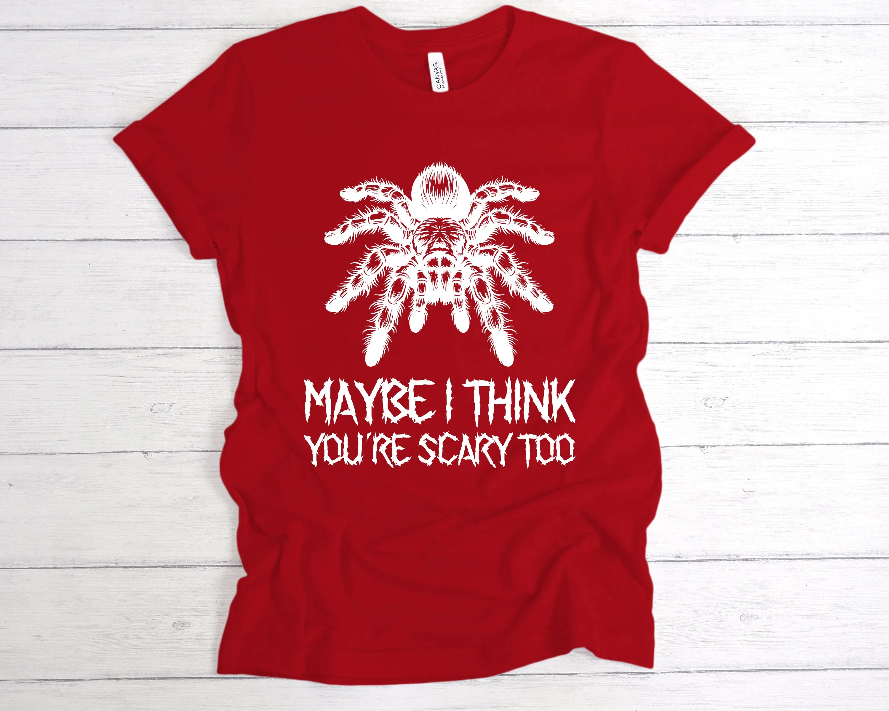 Maybe I Think You're Scary Too T-Shirt