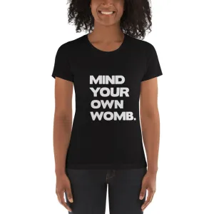 Mind Your Own Womb Women's Relaxed Fitted Tee