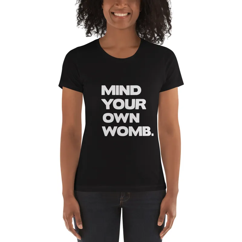 Mind Your Own Womb Women's Relaxed Fitted Tee