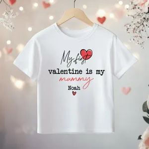 My First Valentine Is My Mummy Personalised Toddler & Kids T Shirt