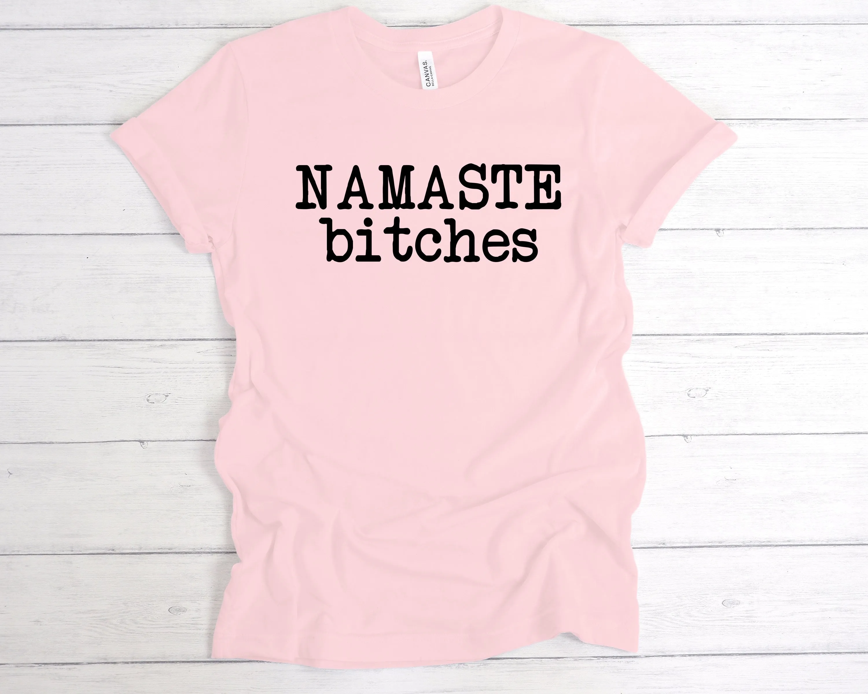 Namaste Bitches T-Shirt