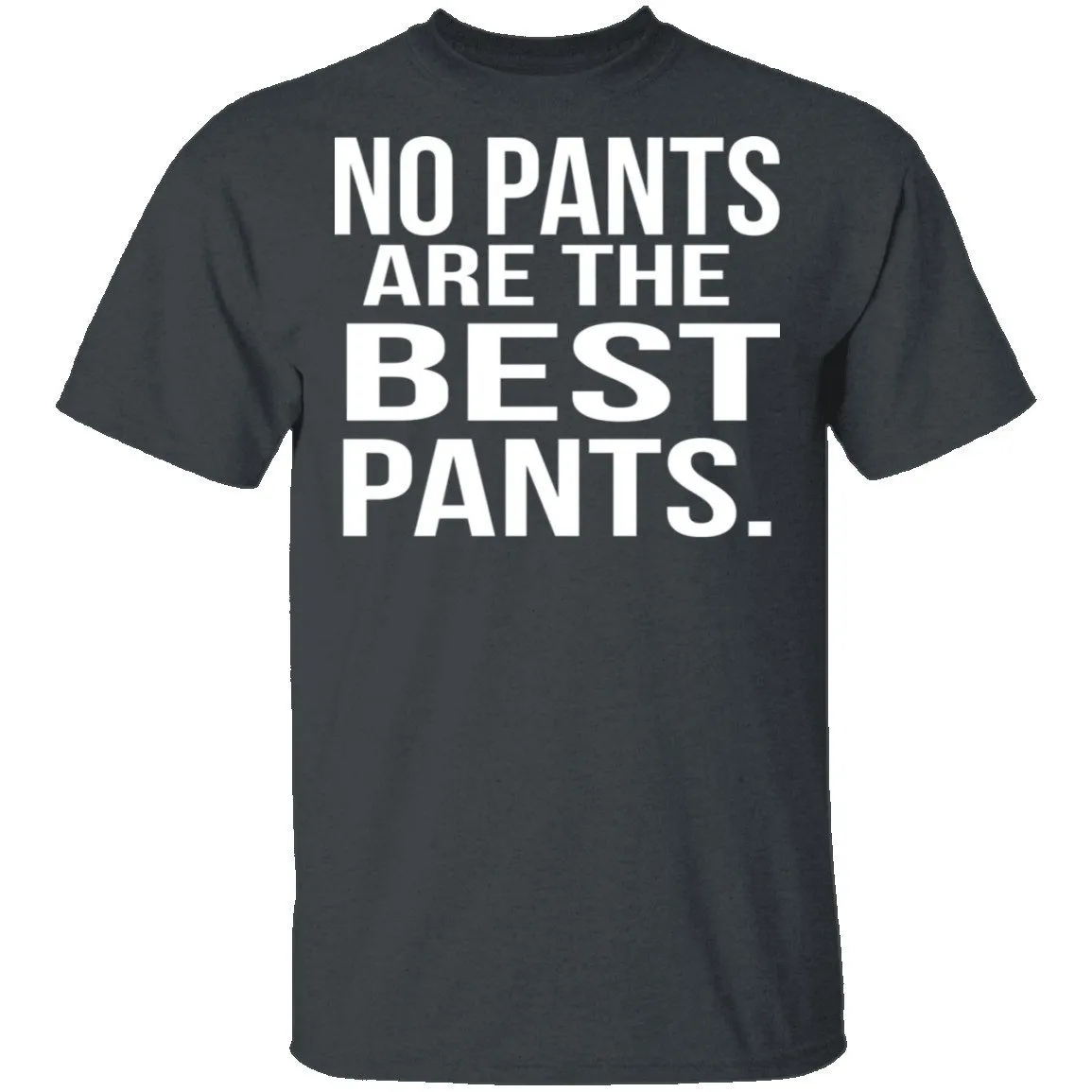 No Pants Are The Best Pants T-Shirt