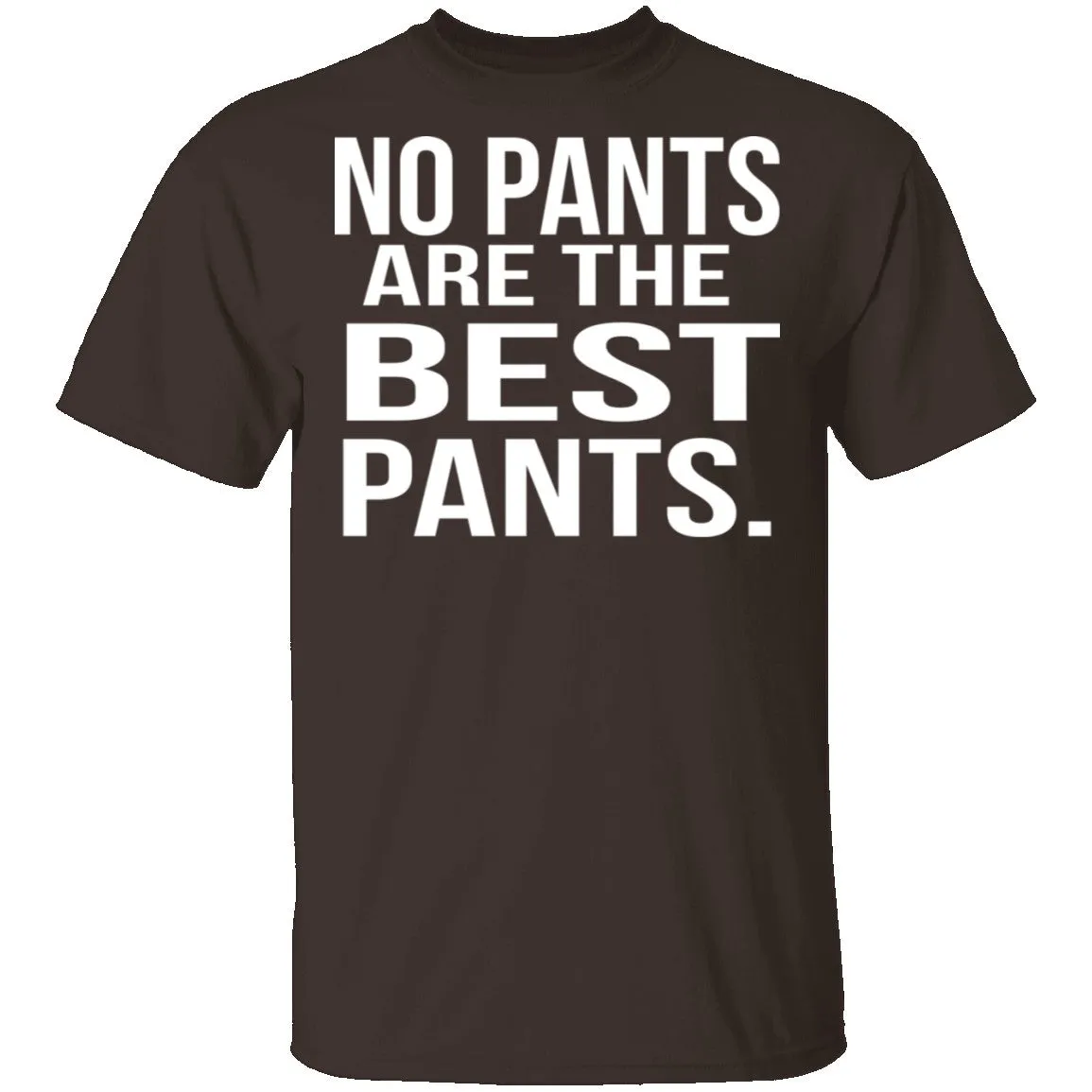 No Pants Are The Best Pants T-Shirt
