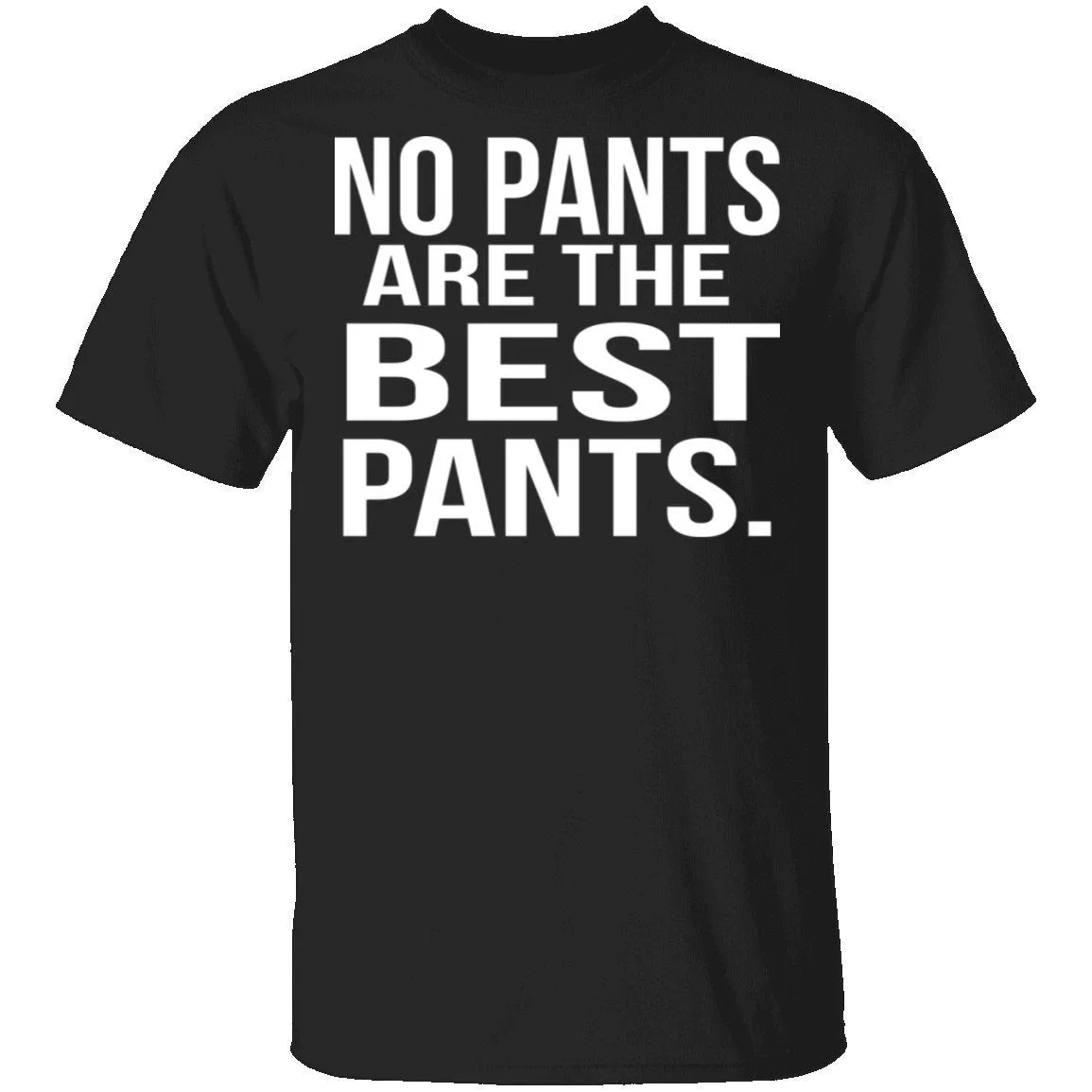 No Pants Are The Best Pants T-Shirt