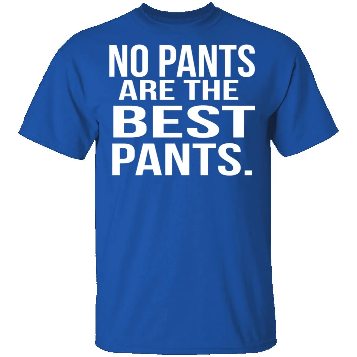 No Pants Are The Best Pants T-Shirt