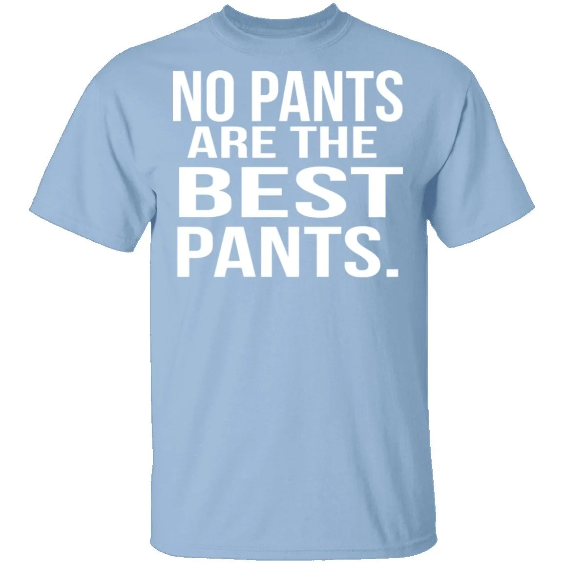 No Pants Are The Best Pants T-Shirt
