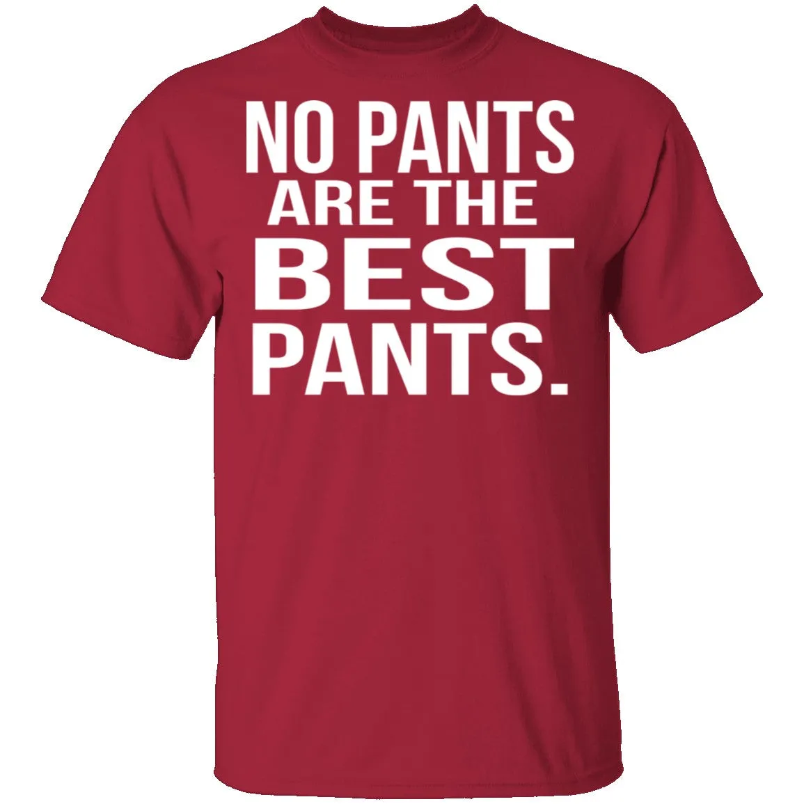 No Pants Are The Best Pants T-Shirt